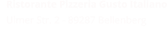 Ristorante Pizzeria Gusto Italiano Ulmer Str. 2 - 89287 Bellenberg
